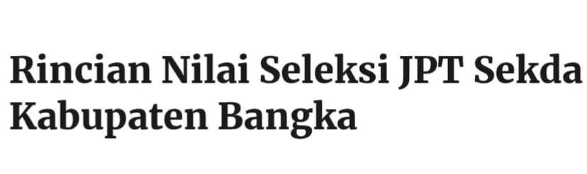 Rincian Nilai Seleksi JPT Sekda Kabupaten Bangka
